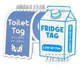 Toilet Tag + Fridge Tag